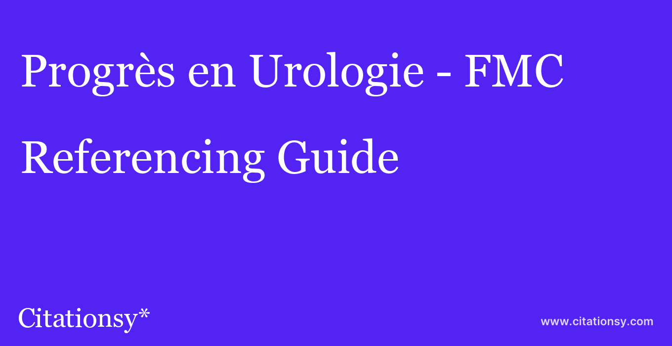 cite Progrès en Urologie - FMC  — Referencing Guide